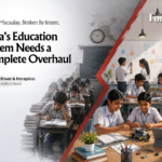 The Foresight Article Banner - India's Education System Needs a Complete Overhaul